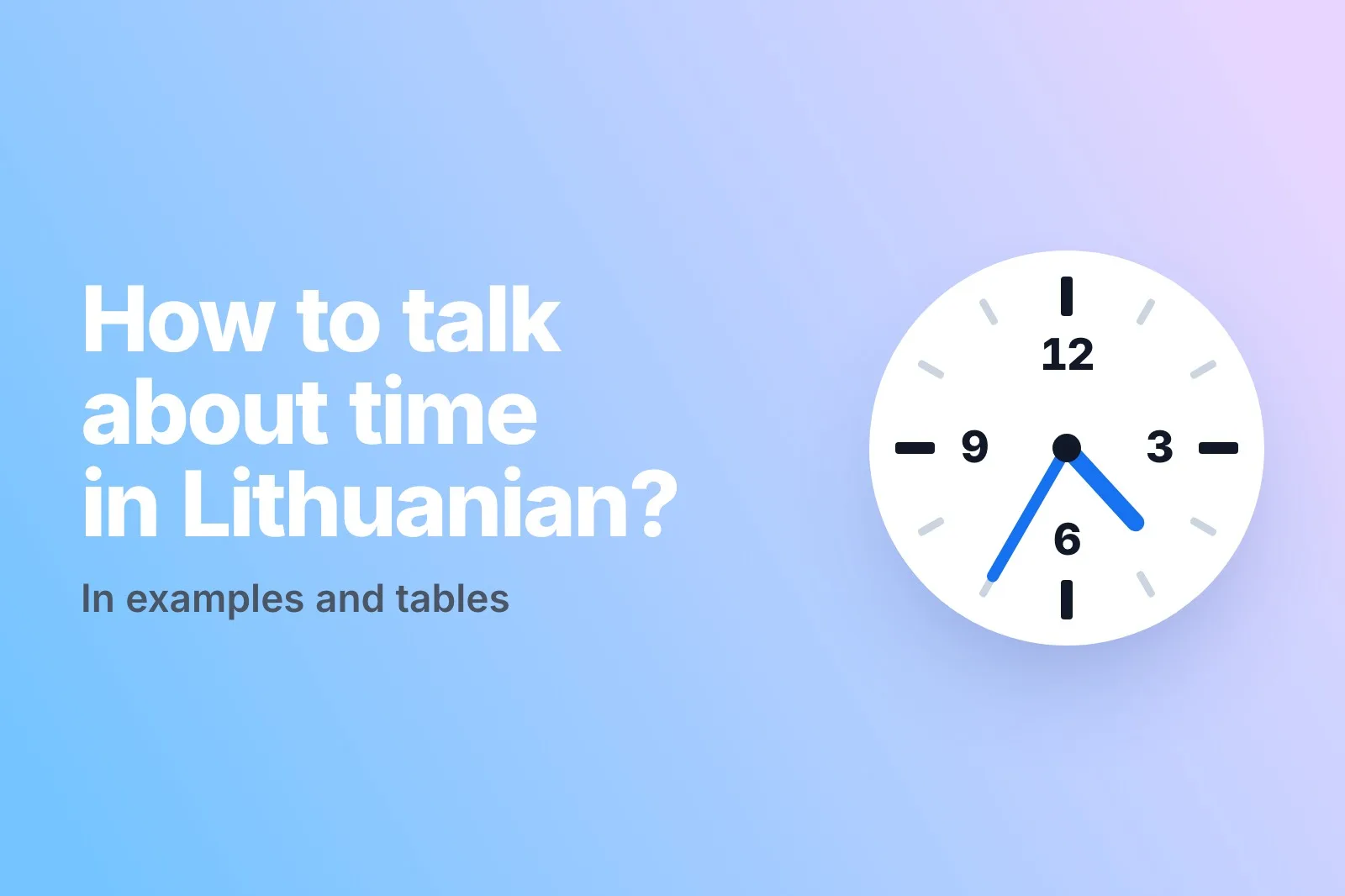 Telling Time in Lithuanian: A Cheat Sheet With Tables