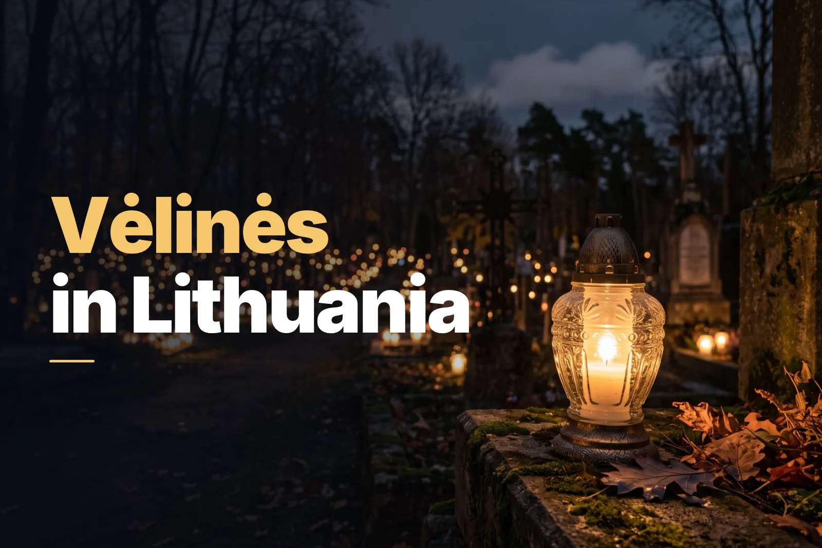 Vėlinės in Lithuania: All Souls’ Day Traditions